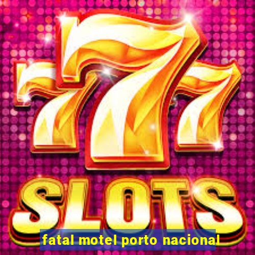 fatal motel porto nacional